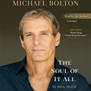 The Soul of It All: My Music, My Life by Michael Bolton