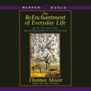 The Re-enchantment of Everyday Life by Thomas Moore