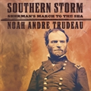 Southern Storm: Sherman's March to the Sea by Noah Andre Trudeau