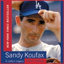 Sandy Koufax: A Lefty's Legacy by Jane Leavy