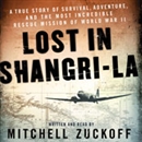 Lost in Shangri-La by Mitchell Zuckoff