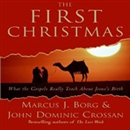 The First Christmas: What the Gospels Really Teach About Jesus's Birth by Marcus Borg