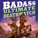Badass: Ultimate Deathmatch by Ben Thompson