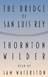 The Bridge of San Luis Rey by Thornton Wilder