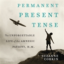 Permanent Present Tense by Suzanne Corkin