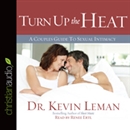 Turn Up the Heat: A Couples Guide to Sexual Intimacy by Kevin Leman