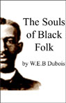 The Souls of Black Folk by W.E.B. Du Bois