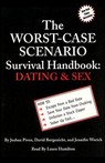 The Worst-Case Scenario Survival Handbook: Dating and Sex by Joshua Piven