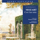 Cosi fan tutte: Opera Explained by Thomson Smillie
