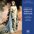 Pelleas et Melisande: Opera Explained by Thomson Smillie