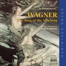 Ring of the Nibelung: Opera Explained by Stephen Johnson