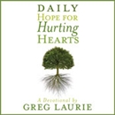 Daily Hope for Hurting Hearts: A Devotional by Greg Laurie