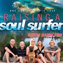Raising a Soul Surfer: One Family's Epic Tale by Cheri Hamilton