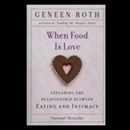 When Food Is Love by Geneen Roth