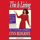This Is Living: How I Found Health and Happiness by Lynn Redgrave