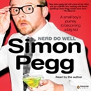 Nerd Do Well: A Small Boy's Journey to Becoming a Big Kid by Simon Pegg