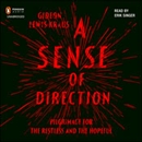 A Sense of Direction: Pilgrimage for the Restless and the Hopeful by Gideon Lewis-Kraus