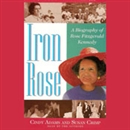 Iron Rose: The Story of Rose Fitzgerald Kennedy and Her Dynasty by Cindy Adams