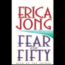 Fear of Fifty: A Mid-Life Memoir by Erica Jong