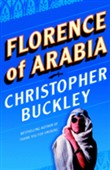 Florence of Arabia by Christopher Buckley