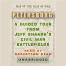 Petersburg: A Guided Tour from Jeff Shaara's Civil War Battlefields by Jeff Shaara