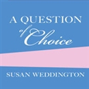 A Question of Choice by Sarah Weddington