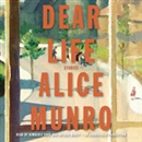 Dear Life: Stories by Alice Munro