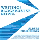 Writing the Blockbuster Novel by Albert Zuckerman