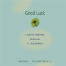 Good Luck: Create the Conditions for Success in Life and Business by Alex Rovira