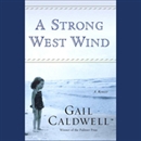 A Strong West Wind by Gail Caldwell