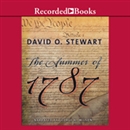 The Summer of 1787 by David O. Stewart