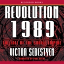 Revolution 1989: The Fall of the Soviet Empire by Victor Sebestyen