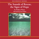 The Sounds of Rescue, the Signs of Hope by Robert Flynn