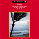 Wind: How the Flow of Air Has Shaped Life, Myth, and the Land by Jan DeBlieu