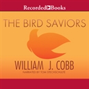 The Bird Saviors by William J. Cobb
