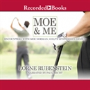 Moe & Me: Encounters with Moe Norman, Golf's Mysterious Genius by Lorne Rubenstein