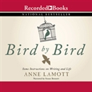 Bird by Bird: Some Instructions on Writing and Life by Anne Lamott