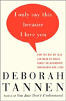 I Only Say This Because I Love You by Deborah Tannen