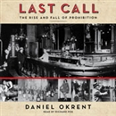 Last Call: The Rise and Fall of Prohibition by Daniel Okrent