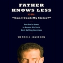 Father Knows Less by Wendell Jamieson