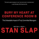 Bury My Heart at Conference Room B by Stan Slap
