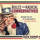 Rules for Radical Conservatives by David Kahane