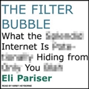 The Filter Bubble: What the Internet Is Hiding from You by Eli Pariser