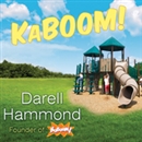 KaBOOM!: How One Man Built a Movement to Save Play by Darell Hammond