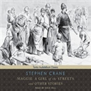 Maggie: A Girl of the Streets and other Stories by Stephen Crane