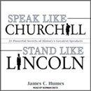 Speak Like Churchill, Stand Like Lincoln by James C. Humes