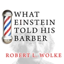 What Einstein Told His Barber by Robert L. Wolke