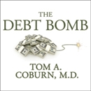 The Debt Bomb: A Bold Plan to Stop Washington from Bankrupting America by John Hart