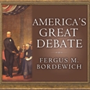 America's Great Debate by Fergus M. Bordewich