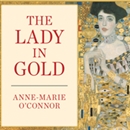 The Lady in Gold by Anne-Marie O'Connor